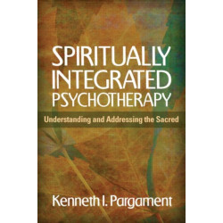 Spiritually Integrated Psychotherapy: Understanding and Addressing the Sacred
