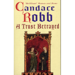 A Trust Betrayed: (The Margaret Kerr Trilogy: I): a captivating blend of history and mystery set in medieval Scotland from much-loved author Candace Robb