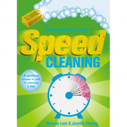 Speed Cleaning: A Spotless House in Just 15 Minutes a Day