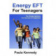 Energy Eft for Teenagers: The Simple Solution for Success & Happiness with Energy Emotional Freedom Techniques