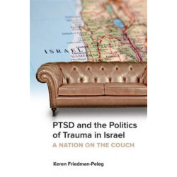 PTSD and the Politics of Trauma in Israel: A Nation on the Couch