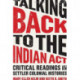 Talking Back to the Indian Act: Critical Readings in Settler Colonial Histories