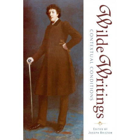 Wilde Writings: Contextual Conditions