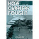 How Carriers Fought: Carrier Operations in WWII