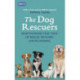 The Dog Rescuers: AS SEEN ON CHANNEL 5