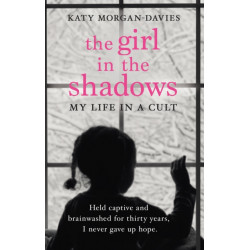 The Girl in the Shadows: My Life in a Cult