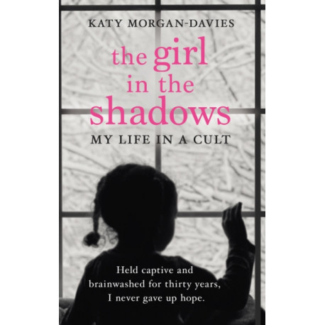 The Girl in the Shadows: My Life in a Cult