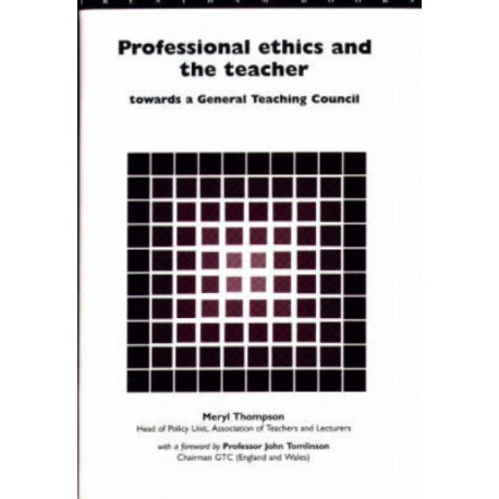 Professional Ethics and the Teacher: Towards a General Teachers' Council