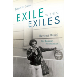 Exile Within Exiles: Herbert Daniel, Gay Brazilian Revolutionary