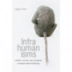 Infrahumanisms: Science, Culture, and the Making of Modern Non/personhood