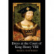 Dress at the Court of King Henry VIII: The Wardrobe Book of the Wardrobe of the Robes prepared by James Worsley in December 1516, edited from Harley MS 2284, and his Inventory prepared on 17 January 1521, edited from Harley MS 4217, both in the British Li