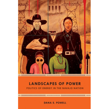 Landscapes of Power: Politics of Energy in the Navajo Nation