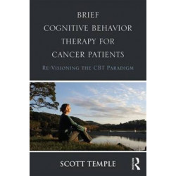 Brief Cognitive Behavior Therapy for Cancer Patients: Re-Visioning the CBT Paradigm