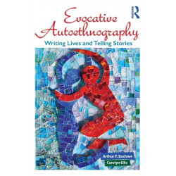 Evocative Autoethnography: Writing Lives and Telling Stories