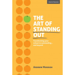 The Art of Standing Out: Transforming Your School to Outstanding ... and Beyond: Large type / large print edition