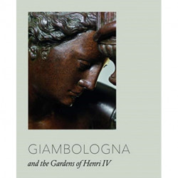 Giambologna: Court Sculptor to Ferdinando I