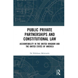 Public Private Partnerships and Constitutional Law: Accountability in the United Kingdom and the United States of America