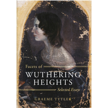 Facets of Wuthering Heights: Selected Essays