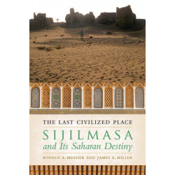 The Last Civilized Place: Sijilmasa and Its Saharan Destiny