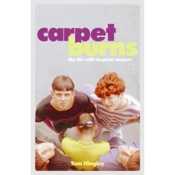 Carpet Burns: My Life with Inspiral Carpets