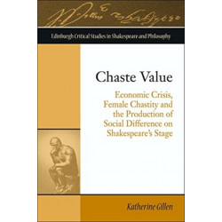 Chaste Value: Economic Crisis, Female Chastity and the Production of Social Difference on Shakespeare's Stage