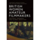British Women Amateur Filmmakers: National Memories and Global Identities