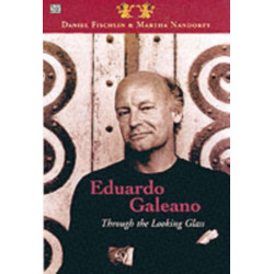 Eduardo Galeano: Through The Looking Glass – Through The Looking Glass: Through the Looking Glass