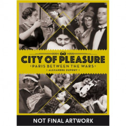 City of Pleasure: Paris Between the Wars
