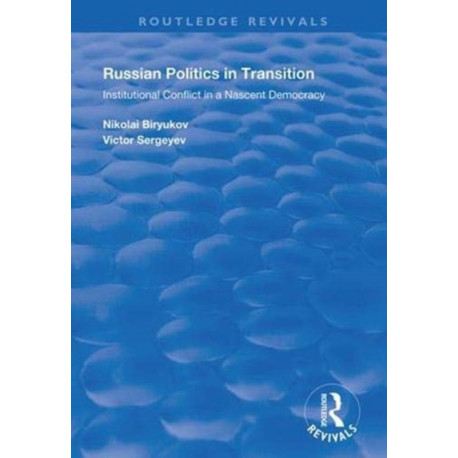 Russian Politics in Transition: Institutional Conflict in a Nascent Democracy