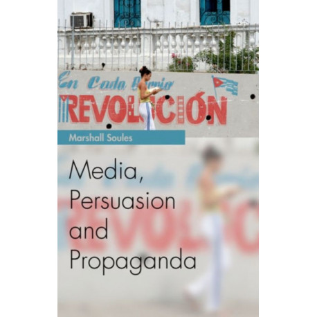 Media, Persuasion and Propaganda