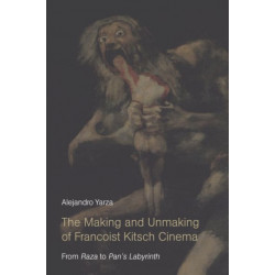 The Making and Unmaking of Francoist Kitsch Cinema: From Raza to Pan's Labyrinth