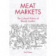 Meat Markets: The Cultural History of Bloody London