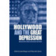 Hollywood and the Great Depression: American Film, Politics and Society in the 1930s