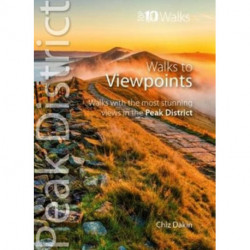 Walks to Viewpoints (Top 10 Walks): Walks to the most stunning views in the Peak District