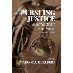 Pursuing Justice: An Introduction to Justice Studies, Second Edition