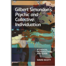 Gilbert Simondon's Psychic and Collective Individuation: A Critical Introduction and Guide