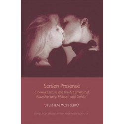 Screen Presence: Cinema Culture and the Art of Warhol, Rauschenberg, Hatoum and Gordon