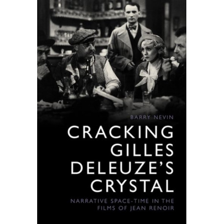 Cracking Gilles Deleuze’s Crystal: Narrative Space-time in the Films of Jean Renoir