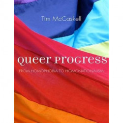 Queer Progress: From Homophobia to Homonationalism