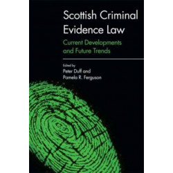 Scottish Criminal Evidence Law: Current Developments and Future Trends