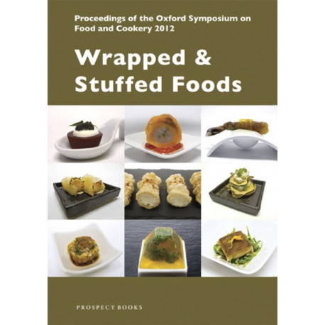 Wrapped & Stuffed Foods: Proceedings of the Oxford Symposium on Food and Cookery 2012
