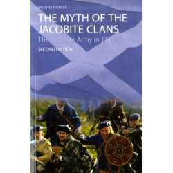 The Myth of the Jacobite Clans: The Jacobite Army in 1745