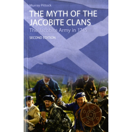 The Myth of the Jacobite Clans: The Jacobite Army in 1745