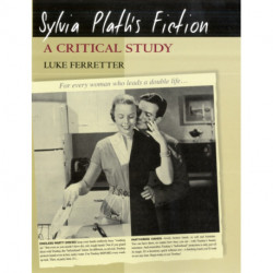 Sylvia Plath's Fiction: A Critical Study