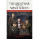 The Great War on the Small Screen: Representing the First World War in Contemporary Britain