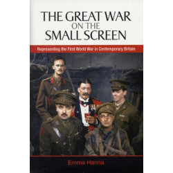 The Great War on the Small Screen: Representing the First World War in Contemporary Britain