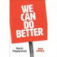 We Can Do Better: Ideas for Changing Society