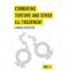 Combating Torture and Other Ill-Treatment: A Manual for Action