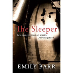 The Sleeper: Two strangers meet on a train. Only one gets off. A dark and gripping psychological thriller.