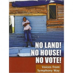 No Land! No House! No Vote!: Voices from Symphony Way